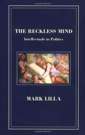 Couverture du produit · The Reckless Mind: Intellectuals in Politics