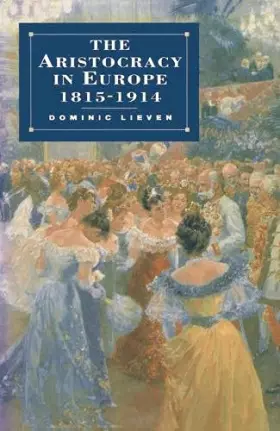 Couverture du produit · The Aristocracy in Europe, 1815-1914