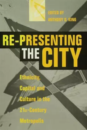 Couverture du produit · Re-Presenting the City: Ethnicity, Capital and Culture in the Twenty-First Century Metropolis