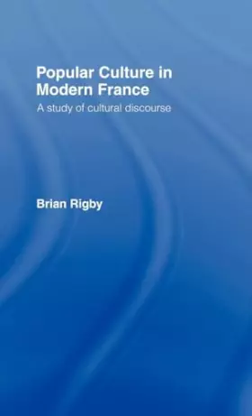 Couverture du produit · Popular Culture in Modern France: A Study of Cultural Discourse