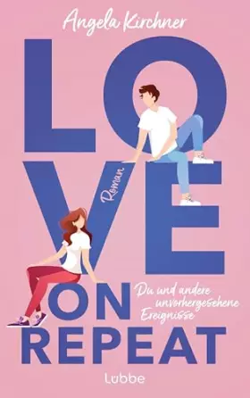 Couverture du produit · Love On Repeat: Du und andere unvorhergesehene Ereignisse. Roman | Romantisch, witzig, klug: für alle Fans von Ali Hazelwood un