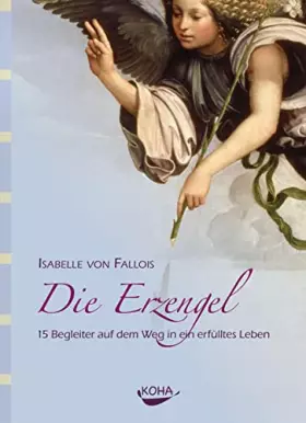 Couverture du produit · Die Erzengel: 15 Begleiter auf dem Weg in ein erfülltes Leben