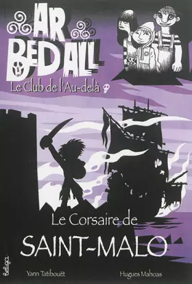 Couverture du produit · Ar Bed All - le Club de l'au-delà : le Corsaire de Saint-Malo