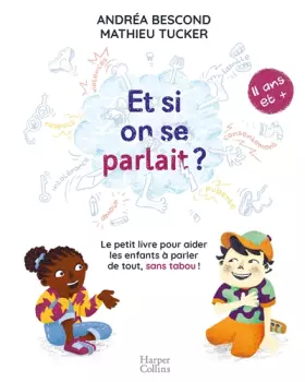 Couverture du produit · Et si on se parlait ? (à partir de 11 ans): Le petit livre pour aider les enfants à parler de tout, sans tabou