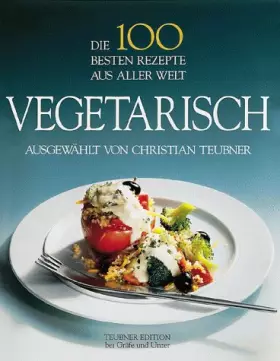 Couverture du produit · Die 100 besten Rezepte aus aller Welt, Vegetarisch