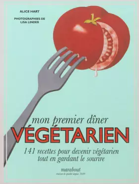 Couverture du produit · Mon premier dîner végétarien: 141 recettes pour devenir végétarien tout en gardant le sourire