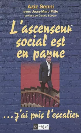 Couverture du produit · L'ascenseur social est en panne... : J'ai pris l'escalier !