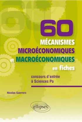 Couverture du produit · 60 Mécanismes Microéconomiques et Macroéconomiques en Fiches Concours d'Entrée à Sciences Po