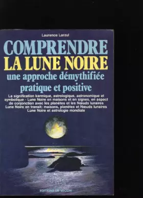 Couverture du produit · Comprendre la lune noire: Une approche démythifiée pratique et positive