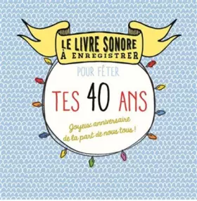 Couverture du produit · Livre à enregistrer pour fêter tes 40 ans
