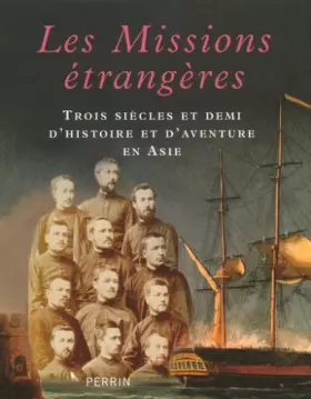 Couverture du produit · Les Missions étrangères: Trois siècles et demi d'histoire et d'aventure en Asie