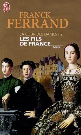 Couverture du produit · La Cour des Dames, Tome 2 : Les fils de France
