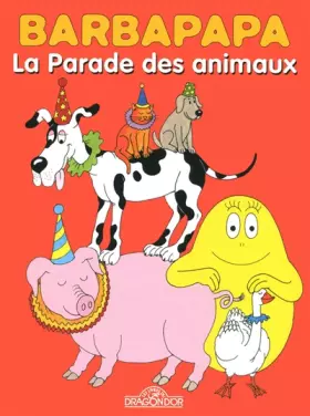 Couverture du produit · Barbapapa - La Parade des animaux