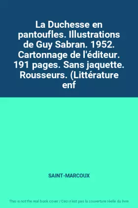 Couverture du produit · La Duchesse en pantoufles. Illustrations de Guy Sabran. 1952. Cartonnage de l'éditeur. 191 pages. Sans jaquette. Rousseurs. (Li