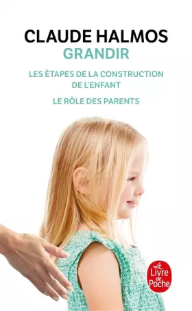 Couverture du produit · Grandir : les étapes de la construction de l'enfant, le rôle des parents