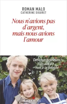 Couverture du produit · Nous n'avions pas d'argent mais nous avions l'amour: Devenus orphelins, ils ont dit non à la fatalité