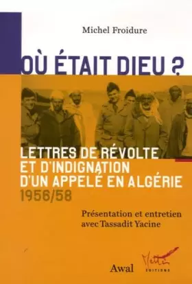 Couverture du produit · Où était Dieu ?: Lettres de révolte et d'indignation d'un appelé en Algérie (1956-1958)