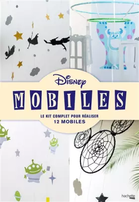 Couverture du produit · Disney mobiles: Le kit complet pour réaliser 12 mobiles