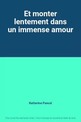 Couverture du produit · Et monter lentement dans un immense amour