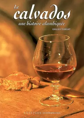 Couverture du produit · Le Calvados : Une histoire alambiquée