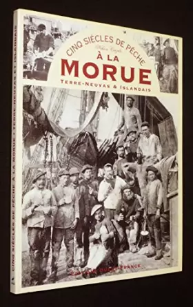 Couverture du produit · Cinq siècles de pêche à la morue : Terre-Neuvas et Islandais