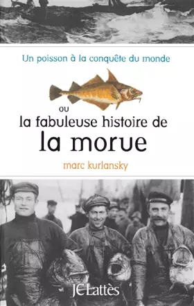 Couverture du produit · Un poisson à la conquête du monde ou La fabuleuse histoire de la morue