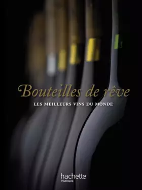Couverture du produit · Bouteilles de rêve: Les meilleurs vins du monde