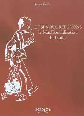 Couverture du produit · Et si nous refusions la MacDonaldization du goût !
