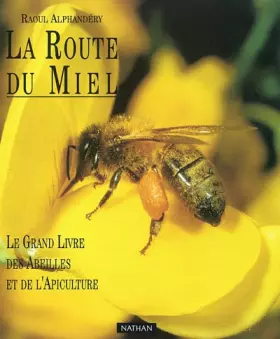 Couverture du produit · La Route du miel : Le grand livre des abeilles et de l'apiculture