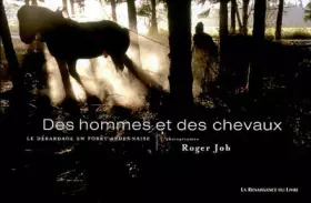 Couverture du produit · Des hommes et des chevaux : Le débardage en forêt ardennaise, édition trilingue français, allemand, néerlandais