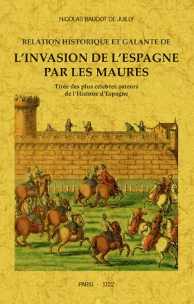 Couverture du produit · RELATION HISTORIQUE ET GALANTE DE L´INVASION DE L´ESPAGNE PAR LES MAURES TIRÉE DES PLUS CELEBRES AUTEURS