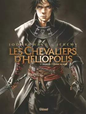 Couverture du produit · Les Chevaliers d'Héliopolis - Tome 01: Nigredo, l'oeuvre au noir