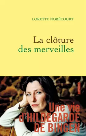 Couverture du produit · La clôture des merveilles: Une vie d'Hildegarde de Bingen