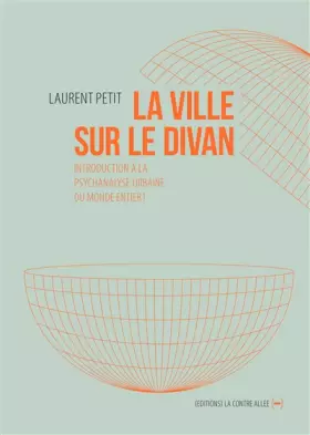 Couverture du produit · La ville sur le divan - Introduction à la psychanalyse urbaine du monde entier