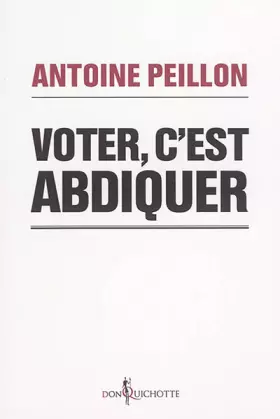 Couverture du produit · Voter, c'est abdiquer.: Ranimons la démocratie !
