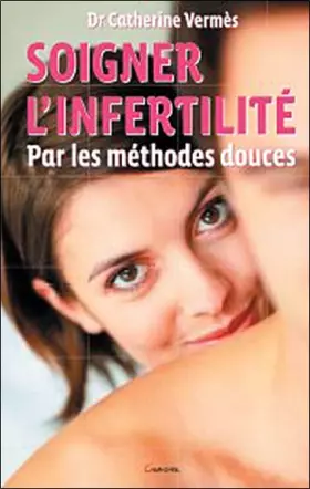 Couverture du produit · Soigner l'infertilité par les médecines douces