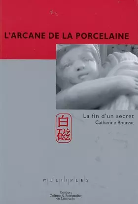 Couverture du produit · L'arcane de la porcelaine: La fin d'un secret
