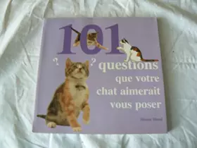 Couverture du produit · 101 questions que votre chat aimerait vous poser : Les petits tracas de votre chat et comment résoudre ses problèmes