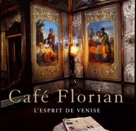 Couverture du produit · Café Florian. L'Esprit de Venise (Coll. Saveurs gourmandes et Art de vivre)