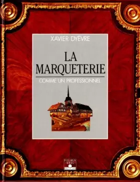 Couverture du produit · La Marqueterie : Comme un professionnel