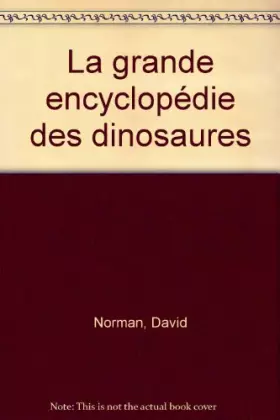 Couverture du produit · La grande encyclopédie des dinosaures
