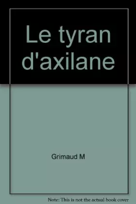 Couverture du produit · Le tyran d'axilane