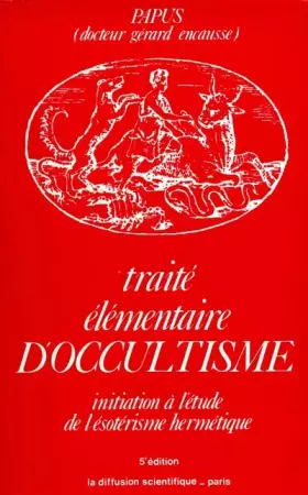 Couverture du produit · Traité élémentaire d'occultisme : Initiation à l'ésotérisme hermétique