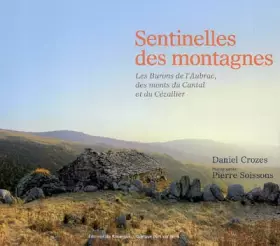 Couverture du produit · Sentinelles des montagnes: Les burons de l'Aubrac, des monts du Cantal et du Cézallier