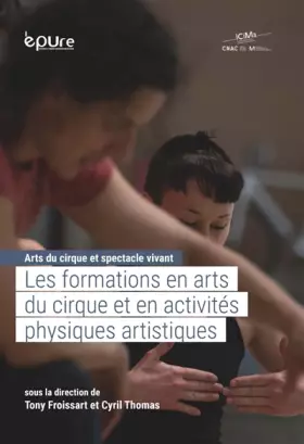 Couverture du produit · Arts du cirque et spectacle vivant: Tome 1, Les formations en arts du cirque et en activités physiques artistiques