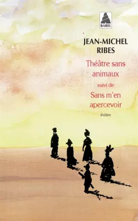 Couverture du produit · Théâtre sans animaux suivi de Sans m'en apercevoir