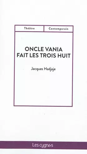 Couverture du produit · Oncle Vania fait les trois huit