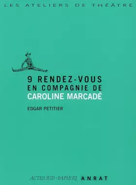 Couverture du produit · 9 Rdv En Compagnie De Caroline Marcade