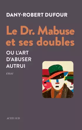 Couverture du produit · Le Dr. Mabuse et ses doubles: Ou l’art d’abuser autrui