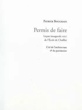Couverture du produit · Permis de faire: Leçon inaugurale 2017 de l'Ecole de Chaillot